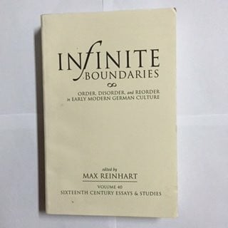 Infinite Boundaries: Order, Disorder, and Reorder in Early Modern German Culture (Early Modern German Studies, 1)