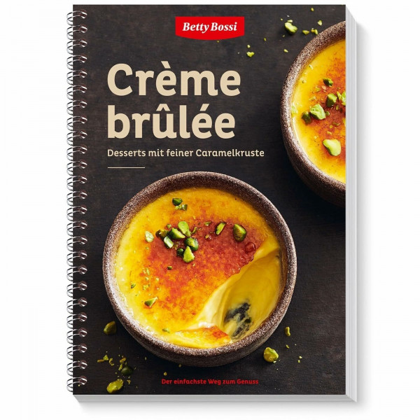 Betty Bossi - Crème brûlée, Das Dessertbuch 30 Rezepte köstliche Variationen Dessertkreationen 104 Seiten Spiralbindung Saisonal Passende Rezeptideen