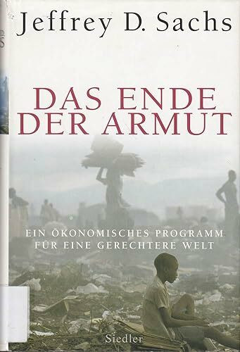 Das Ende der Armut: Ein ökonomisches Programm für eine gerechtere Welt