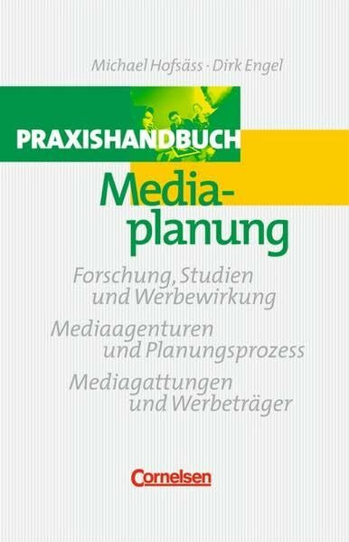 Handbücher Unternehmenspraxis: Praxishandbuch Mediaplanung: Forschung, Studien und Werbewirkung - Mediaagenturen und Planungsprozess - Mediagattungen und Werbeträger. Buch