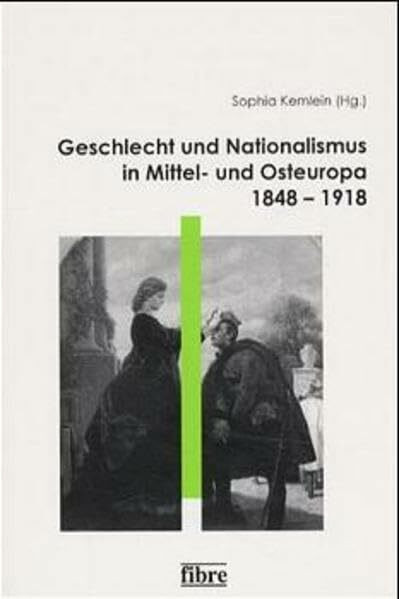 Geschlecht und Nationalismus in Mittel- und Osteuropa 1848–1918: Mit 2 Beitr. in engl. Sprache (Einzelveröffentlichungen des Deutschen Historischen Instituts Warschau, Band 4)