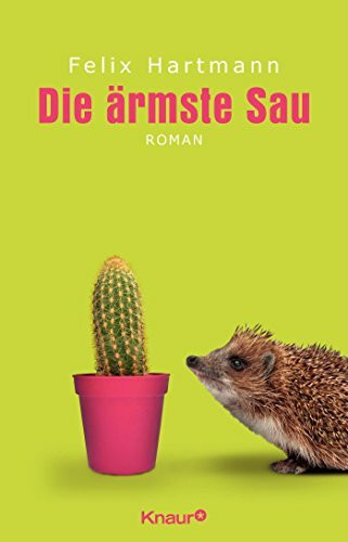 Die ärmste Sau: Roman