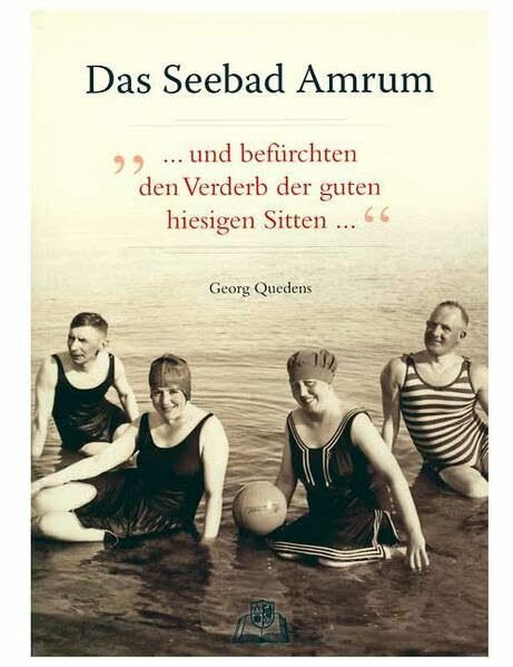 Das Seebad Amrum: ... und befürchten den Verderb der guten hiesigen Sitten...