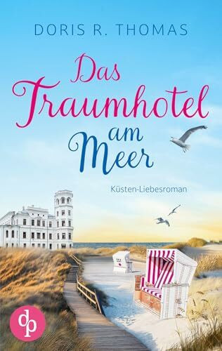 Das Traumhotel am Meer: Ein Küsten-Liebesroman