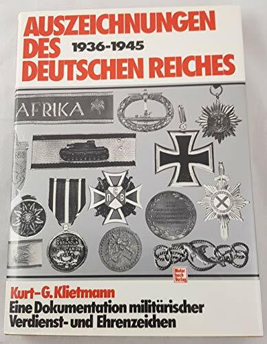 Auszeichnungen des Deutschen Reiches 1936-1945: Eine Dokumentation militärischer Verdienst- und Ehrenzeichen
