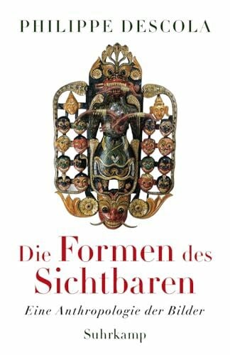 Die Formen des Sichtbaren: Eine Anthropologie der Bilder | Eine faszinierende Reise durch die Geschichte und Formen der Weltkunst | Sachbuchbestenliste von WELT, NZZ, WDR5 und Ö1