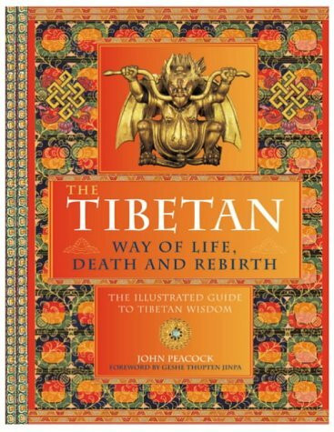 The Tibetan Way of Life,Death and Rebirth: The Illustrated Guide to Tibetan Wisdom