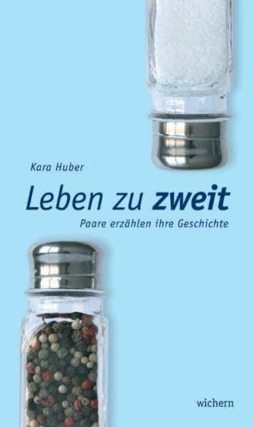 Leben zu zweit: Paare erzählen ihre Geschichte