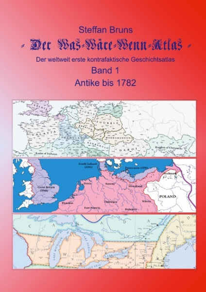 Der Was-Wäre-Wenn-Atlas - Band 1 - Antike bis 1782