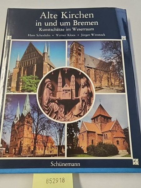 Alte Kirchen in und um Bremen: Kunstschätze im Weserraum