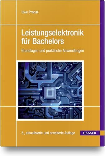Leistungselektronik für Bachelors: Grundlagen und praktische Anwendungen
