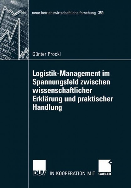 Logistik-Management im Spannungsfeld zwischen wissenschaftlicher Erklärung und praktischer Handlung