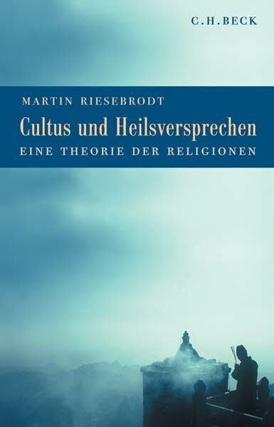 Cultus und Heilsversprechen: Eine Theorie der Religionen