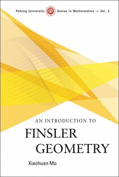 An Introduction to Finsler Geometry (Peking Universoty Series in Mathematics, Band 1)