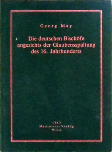 Die deutschen Bischöfe angesichts der Glaubensspaltung des 16. Jahrhunderts