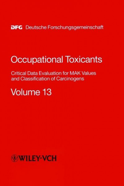 "MAK-Collection for Occupational Health and Safety. Part I: MAK Value Documentations. (was ""Occupational Toxicants: Critical Data Evaluation for MAK ... (Greim/Henschler: Occupational Toxicants)