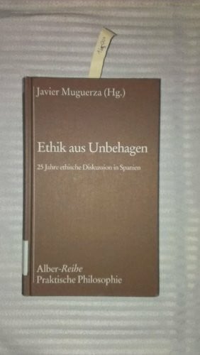 Ethik aus Unbehagen: 25 Jahre ethische Diskussion in Spanien (Alber-Reihe Praktische Philosophie)