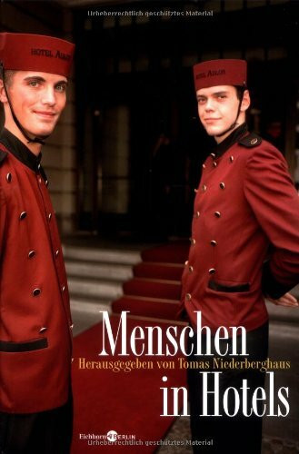 Menschen in Hotels: Mit Beiträgen von und über Udo Lindenberg, Vladimir Nabokov, Paris Hilton, Sir Rocco Forte, Mike Figgis, Asfa Wossen Asserate u. a.