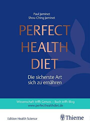 Perfect Health Diet: Die sicherste Art sich zu ernähren. Wissenschaft trifft Genuss - Buch trifft Blog