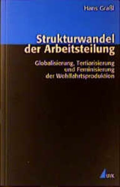 Strukturwandel der Arbeitsteilung: Globalisierung, Tertiarisierung und Feminisierung der Wohlfahrtsproduktion