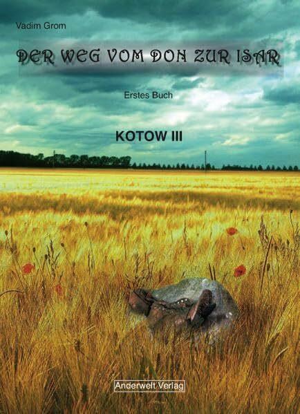 Der Weg vom Don zur Isar, Band 1: Kotow III