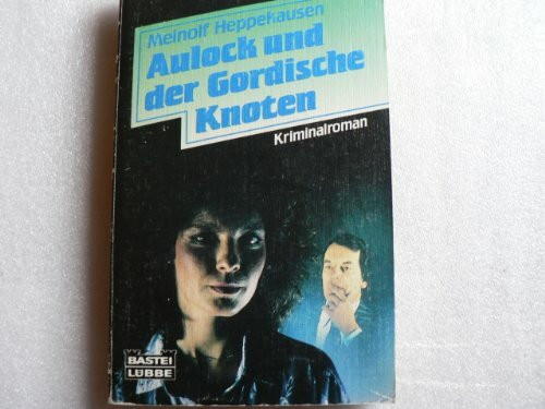 Aulock und der gordische Knoten. Kriminalroman.