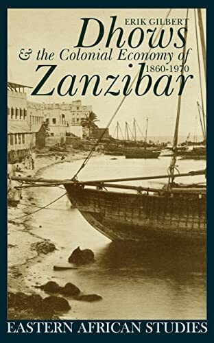 Dhows and the Colonial Economy of Zanzibar 1860-1970 (Eastern African Studies)