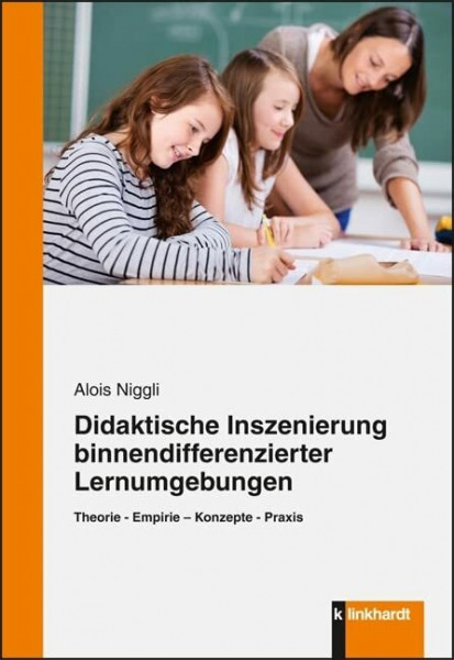 Didaktische Inszenierung binnendifferenzierter Lernumgebungen: Theorie - Empirie - Konzepte - Praxis