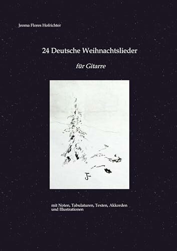 24 Deutsche Weihnachtslieder - für Gitarre: mit Noten, Tabulaturen, Texten, Akkorden und Illustrationen