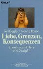 Liebe, Grenzen, Konsequenzen: Erziehung mit Herz und Disziplin (Knaur Taschenbücher. Ratgeber)