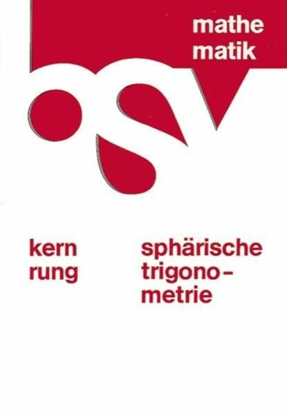 Sphärische Trigonometrie: 10. Schuljahr - Schülerbuch: Für Gymnasien.