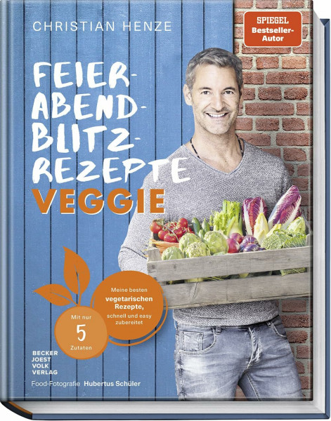 Feierabend-Blitzrezepte veggie: Meine besten vegetarischen Rezepte, schnell und easy zubereitet – mit nur 5 Zutaten – Die vegetarische Antwort auf: Was koche ich heute? Spiegel Bestseller-Autor