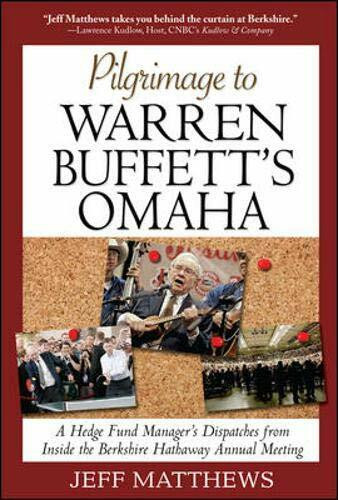 Mcgraw-Hill Professional Pilgrimage To Warren Buffett's Omaha, A Hedge Fund Manager's Dispatches From Inside The Berksh...