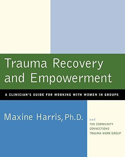 Trauma Recovery and Empowerment: A Clinician's Guide for Working with Women in Groups