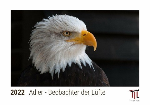 Adler - Beobachter der Lüfte 2022 - Timokrates Kalender, Tischkalender, Bildkalender - DIN A5 (21 x 15 cm)