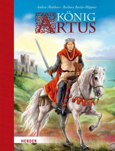 König Artus: Ins Dtsch. übertr. v. Barbara Bartos-Höppner