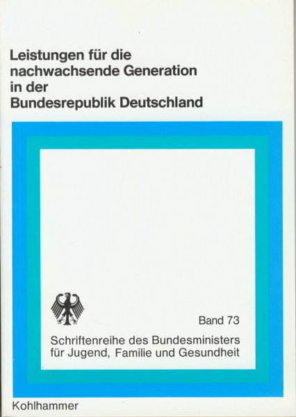Leistungen für die nachwachsende Generation in der Bundesrepublik Deutschland: Gutachten des Wissenschaftlichen Beirats für Familienfragen beim ... für Jugend, Familie, Frauen und Gesundheit)
