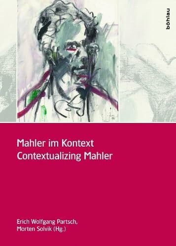 Mahler im Kontext / Contextualizing Mahler: Mit einer Einleitung von Constantin Floros