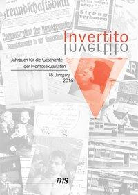 Invertito. Jahrbuch für die Geschichte der Homosexualitäten 18. Jahrgang 2016