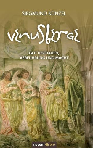VENUSBERGE: Gottesfrauen, Verführung und Macht