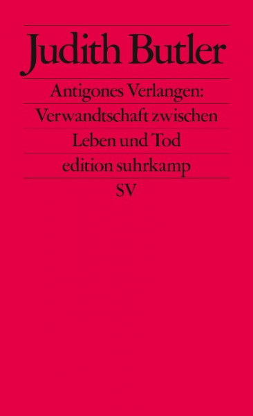 Antigones Verlangen: Verwandtschaft zwischen Leben und Tod