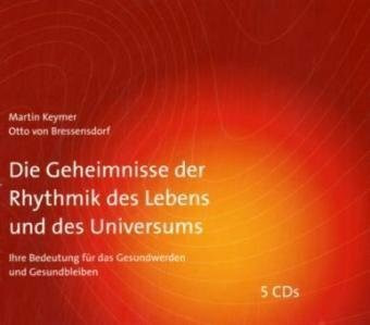 Die Geheimnisse der Rhythmik des Lebens und des Universums: Ihre Bedeutung für das Gesundwerden und Gesundbleiben