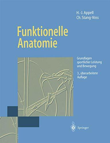 Funktionelle Anatomie: Grundlagen sportlicher Leistung und Bewegung