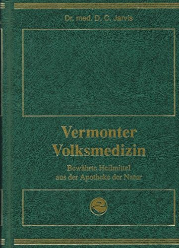 Vermonter Volksmedizin - Bewährte Heilmittel aus der Apotheke der Natur