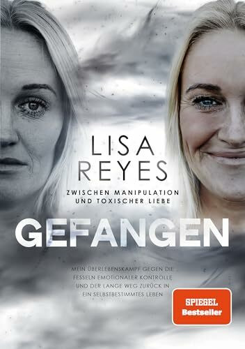 Gefangen - Zwischen Manipulation und toxischer Liebe: Mein Überlebenskampf gegen die Fesseln emotionaler Kontrolle und der lange Weg zurück in ein selbstbestimmtes Leben