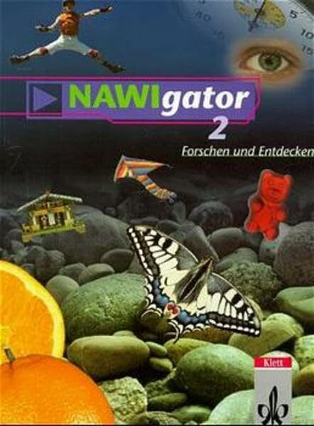 NAWIgator - Forschen und Entdecken. Fächerübergreifender Unterricht Biologie, Chemie, Physik: NAWIgator - Forschen und Entdecken, Bd.2, 6. Schuljahr