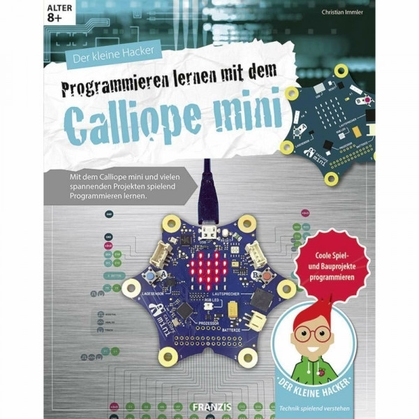 FRANZIS Der kleine Hacker: Programmieren lernen mit dem Calliope mini, coole Spiel- und Bauprojekte programmieren, ab 8 Jahren