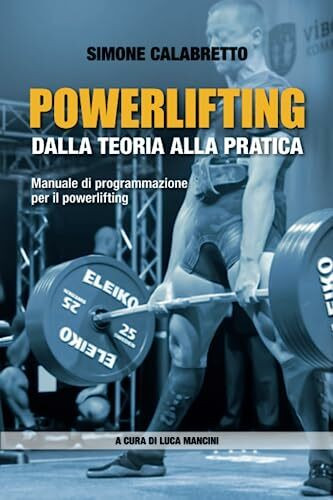 Powerlifting dalla teoria alla pratica: manuale di programmazione per il powerlifting