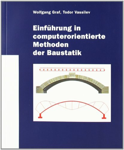 Einführung in computerorientierte Methoden der Baustatik: Grundlagen, Anwendung, Beispiele