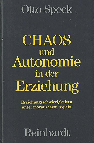 Chaos und Autonomie in der Erziehung. Erziehungsschwierigkeiten unter moralischem Aspekt